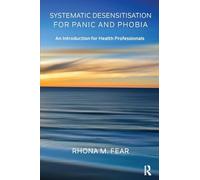 Systematic Desensitisation for Panic and Phobia: An Introduction for Health Professionals