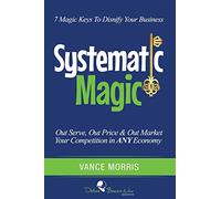 Systematic Magic: 7 Magic Keys to Disnify Any Business