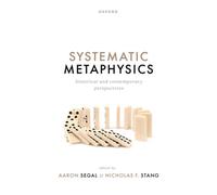 Systematic Metaphysics : Historical and Contemporary Perspectives