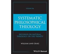 Systematic Philosophical Theology, Volume 2b: 2