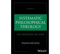 Systematic Philosophical Theology, Volume 3: On Creation, On Man