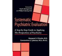 Systematic Psychiatric Evaluation: A Step-by-Step Guide to Applying The Perspectives of Psychiatry