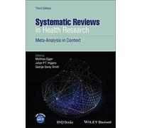 Systematic Reviews in Health Research : Meta-Analysis in Context
