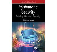 SYSTEMATIC SECURITY: Building Quantum Security : Preparing for Q-Day and Beyond