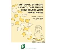 Systematic synthetic phonics: case studies from Sounds-Write practitioners
