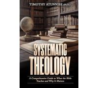 Systematic Theology: A Comprehensive Guide to What the Bible Teaches and Why It Matters (Academic Books for Bible Students)