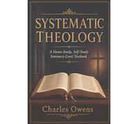 Systematic Theology: A Home-Study, Self-Study, Seminary-Level Textbook (First Word Institute)