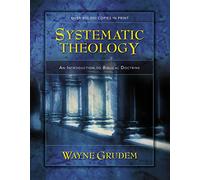 Systematic Theology: An Introduction to Biblical Doctrine