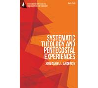 Systematic Theology and Pentecostal Experiences