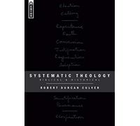 Systematic Theology: Biblical and Historical