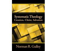 Systematic Theology: Creation, Christ, Salvation: 3