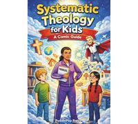 Systematic Theology for Kids: A Comic Guide (PuddlePop Adventure Learning Series)
