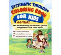 Systematic Theology for Kids Coloring Book: A Creative and Fun Coloring Book Companion to Systematic Theology for Kids: Bringing God’s Love to Life for Children