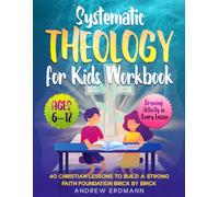 Systematic Theology for Kids Workbook: 40 Christian Lessons to Build a Strong Faith Foundation Brick by Brick