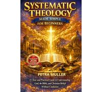SYSTEMATIC THEOLOGY MADE SIMPLE FOR BEGINNERS