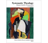 Systematic Theology: Roman Catholic Perspectives