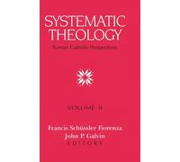 Systematic Theology: Roman Catholic Perspectives. Volume II