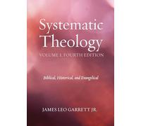 Systematic Theology, Volume 1, Fourth Edition: Biblical, Historical, and Evangelical
