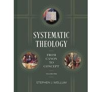 Systematic Theology, Volume 1: From Canon to Concept Volume 1