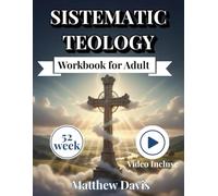 Systematic Theology Workbook for Adults: 52 Weeks Towards a Conscious Faith - Engaging Mind and Heart in the Study of God