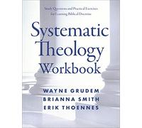 Systematic Theology Workbook: Study Questions and Practical Exercises for Learning Biblical Doctrine