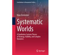 Systematic Worlds : A Qualitative Systems Theory of Strategy, Viability, and Complex Dynamics
