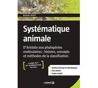 Systématique animale: D'Aristote aux phylogénies moléculaires : histoire, concepts et méthodes de la classification