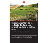 Systématisation de la collecte de données primaires dans le milieu rural: Développement de la technologie sociale