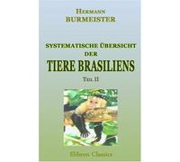 Systematische Übersicht der Tiere Brasiliens, welche während einer Reise durch die Provinzen von Rio de Janeiro und Minas gera¸s gesammelt oder beobachtet wurden: Teil 2: Vögel (Aves), Hälfte 1