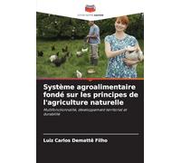 Système agroalimentaire fondé sur les principes de l'agriculture naturelle: Multifonctionnalité, développement territorial et durabilité