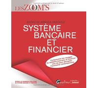 Système bancaire et financier: Comprendre les rouages du système bancaire et financier : une clé pour décrypter l'économie contemporaine