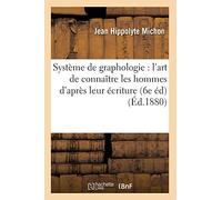 Système de graphologie : l'art de connaître les hommes d'après leur écriture (6e éd) (Éd.1880) (Philosophie)