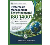 Système de Management Environnemental ISO 14001: Maîtrise documentaire et exigences de conformité Mise en place de procédures environnementales ... à la norme ISO 14001 (ISO 14001 : 2015)