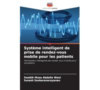 Système intelligent de prise de rendez-vous mobile pour les patients: Planification intelligente des rendez-vous mobiles pour les patients