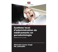 Système local d'administration de médicaments en parodontologie: Réexamen du concept