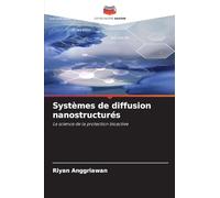Systèmes de diffusion nanostructurés: La science de la protection bioactive