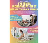 Systèmes d'Organisation et Ménage TDAH pour Femmes: Guide ultime pour désencombrer, surmonter la paralysie de l'accablement et bâtir des routines de fonctions exécutives pour reprendre sa maison