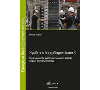 Systèmes Énergétiques Tome 3: Cycles avancés, systèmes innovants à faible impact environnemental