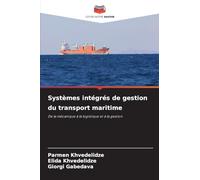 Systèmes intégrés de gestion du transport maritime: De la mécanique à la logistique et à la gestion