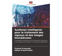 Systèmes intelligents pour le traitement des signaux et des images biomédicales: L'intelligence artificielle dans le traitement des signaux et des images biomédicales : Techniques et applications