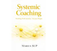 Systemic Coaching: Working with Systems Not just People: 2 (Marius SUP - Books)
