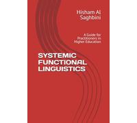 SYSTEMIC FUNCTIONAL LINGUISTICS: A Guide for Practitioners in Higher Education (Linguistics Systems in Higher Education)