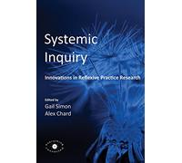Systemic Inquiry: Innovations in Reflexive Practice Research