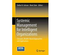 Systemic Management for Intelligent Organizations – Concepts, Models-Based Approaches & Applications