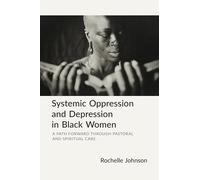 Systemic Oppression and Depression in Black Women: A Path Forward Through Pastoral and Spiritual Care