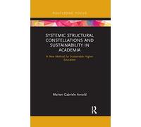 Systemic Structural Constellations and Sustainability in Academia: A New Method for Sustainable Higher Education