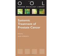 Systemic Treatment of Prostate Cancer (Oxford Oncology Library)