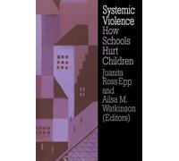 Systemic Violence: How Schools Hurt Children