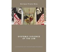 Systemic Violence of the Law: Colonialism and International Investment (Global Critical Caribbean Thought)