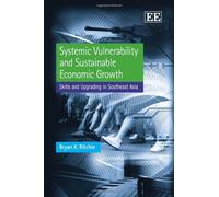 Systemic Vulnerability and Sustainable Economic Growth: Skills and Upgrading in Southeast Asia